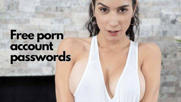 free porn account passwords